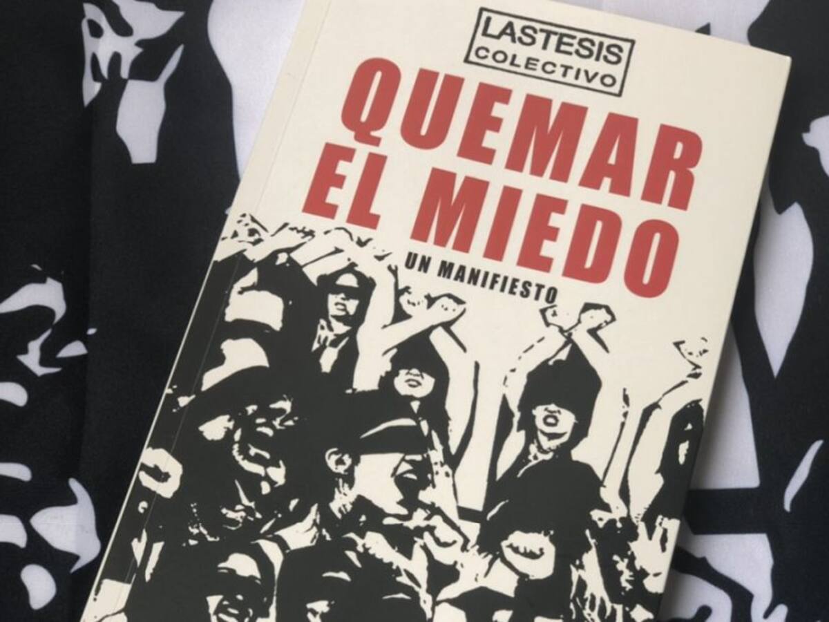 “Quemar el miedo” el libro del colectivo femenino Lastesis