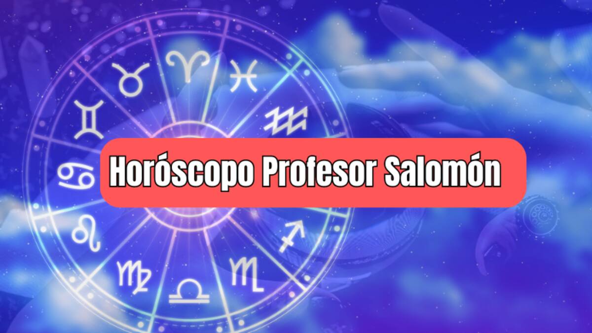 Horóscopo Profesor Salomón HOY 11 de julio: Virgo y los signos que deben cuidarse de las envidias