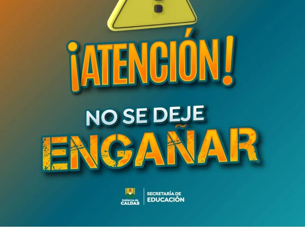 La Secretaría de Educación de Caldas pide a la ciudadanía no aceptar ofertas de becas falsas