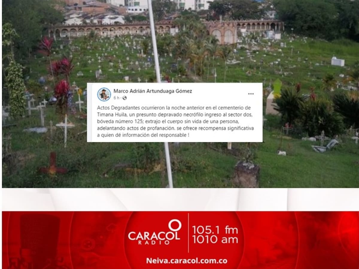 ¿Necrofilia en cementerio de Timaná, Huila?