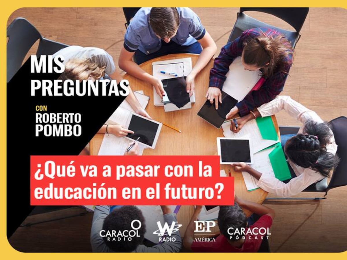 Mis Preguntas: ¿Qué va a pasar con la educación en el futuro?