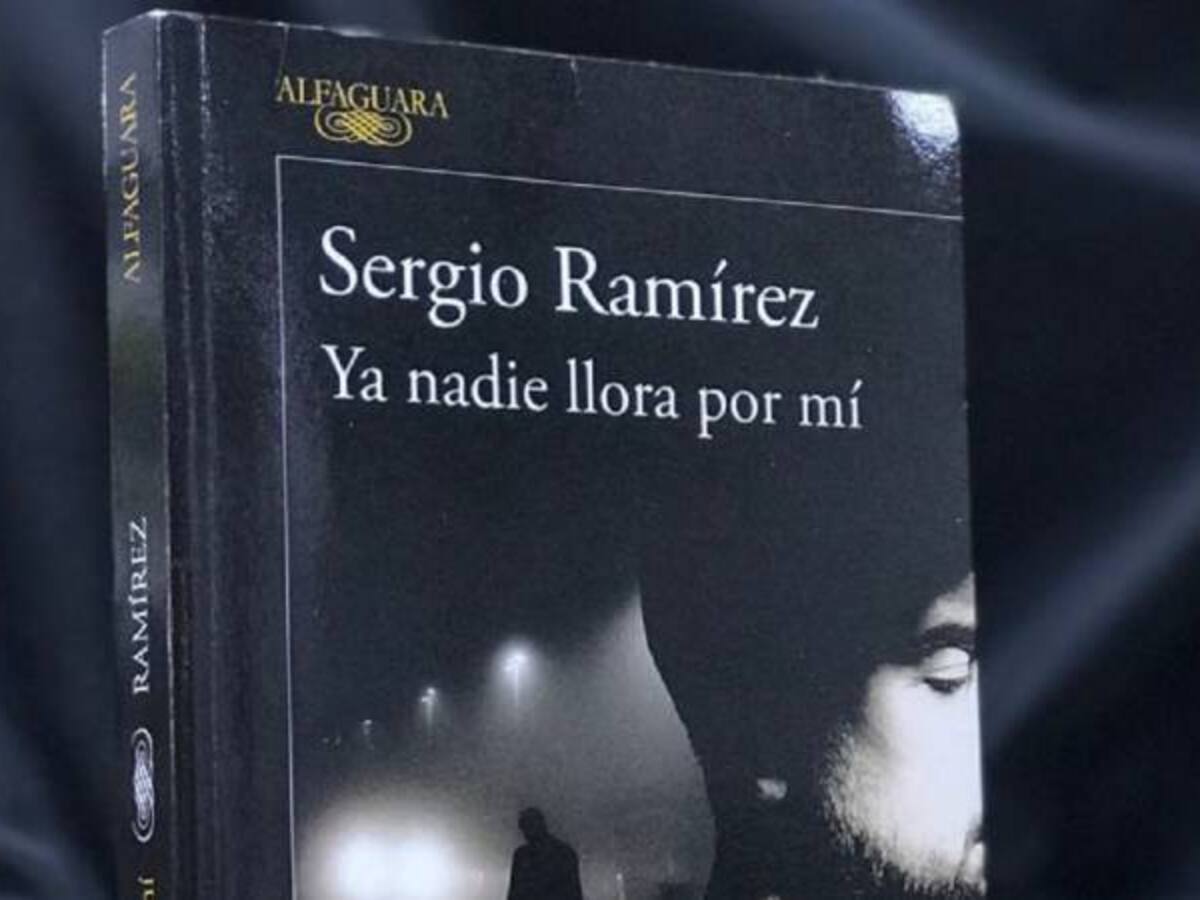 "Ya nadie llora por mi" la más reciente obra de Sergio Ramirez