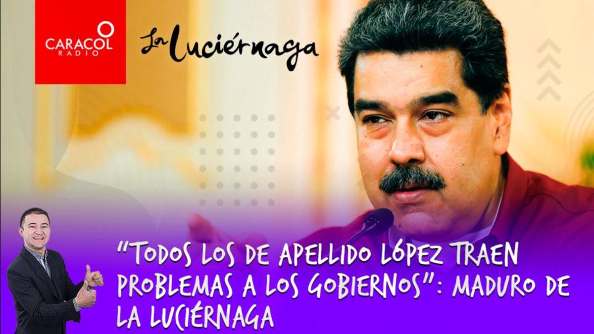 “Todos los de apellido López traen problemas a los gobiernos”: Maduro de La Luciérnaga