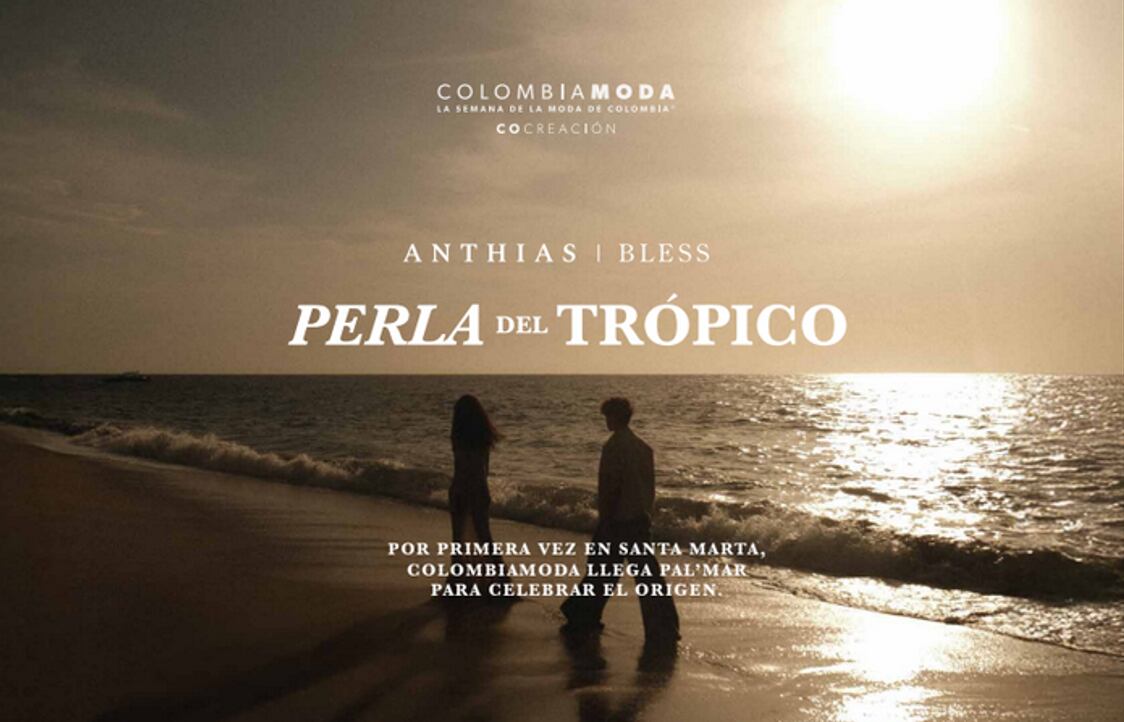 Perla del Trópico, pasarela de Colombiamoda en Santa Marta con Anthias y Bless