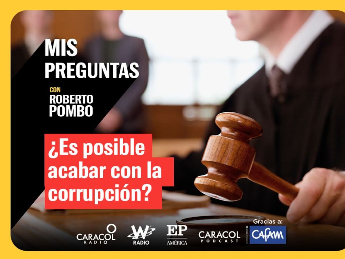 Mis Preguntas: ¿Es posible acabar con la corrupción?