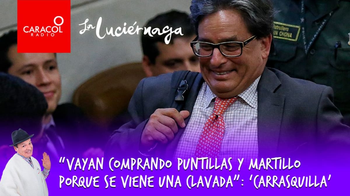 “Vayan comprando puntillas y martillo porque se viene una clavada”: ‘Carrasquilla’