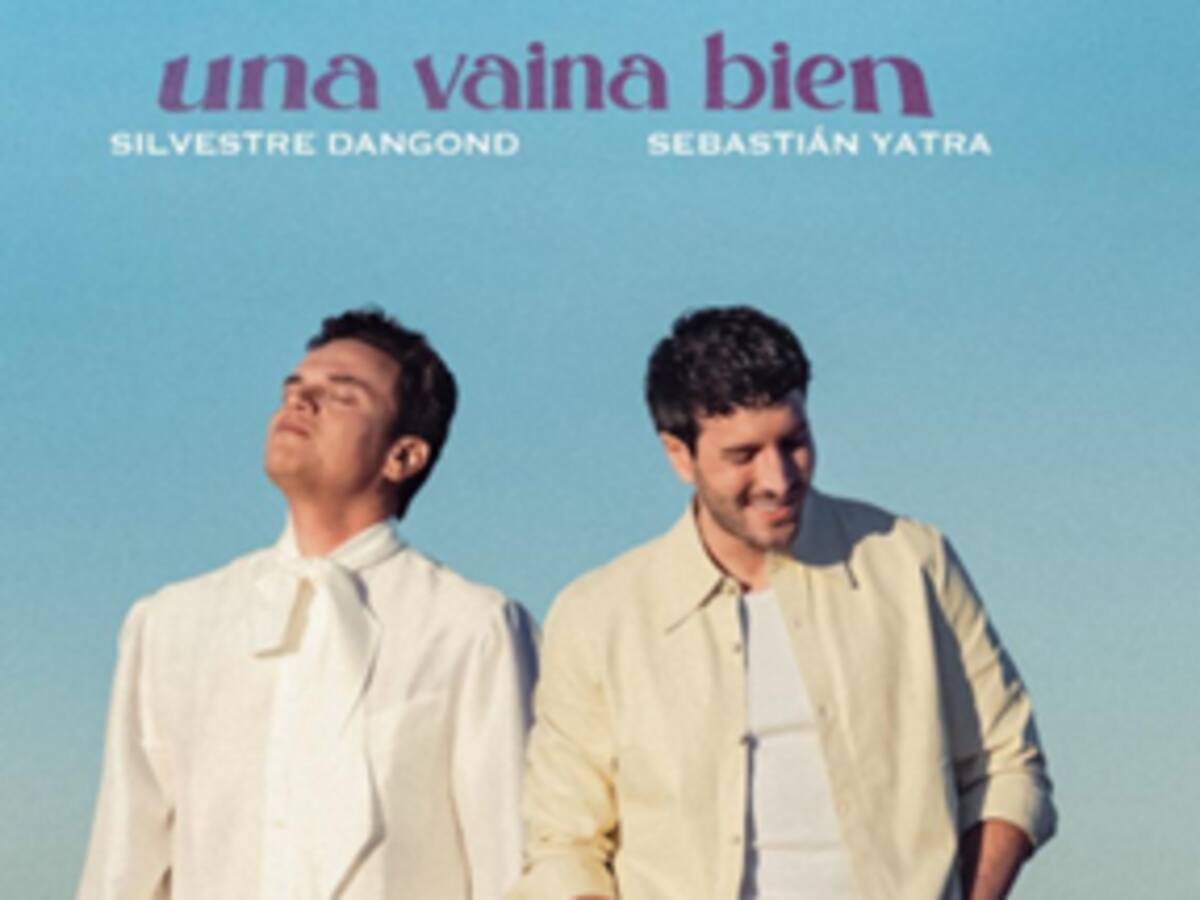 Silvestre Dangond y Sebastián Yatra lanzan “Una Vaina Bien”: vallenato y pop nuevo sonido