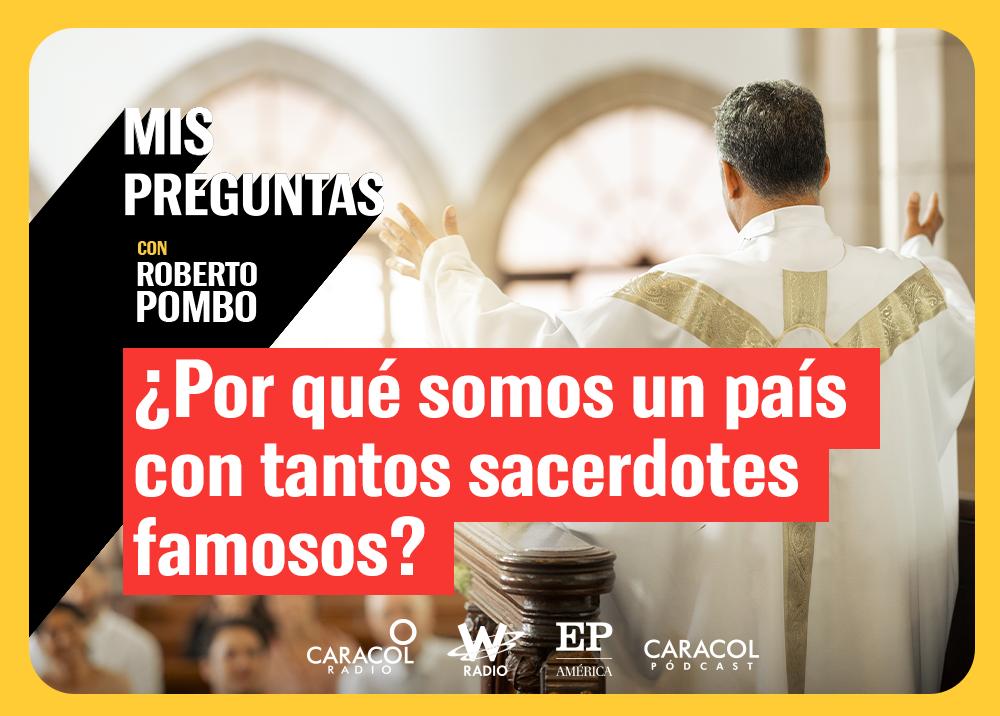 ¿Por qué somos un país con tantos sacerdotes famosos? - Mis Preguntas