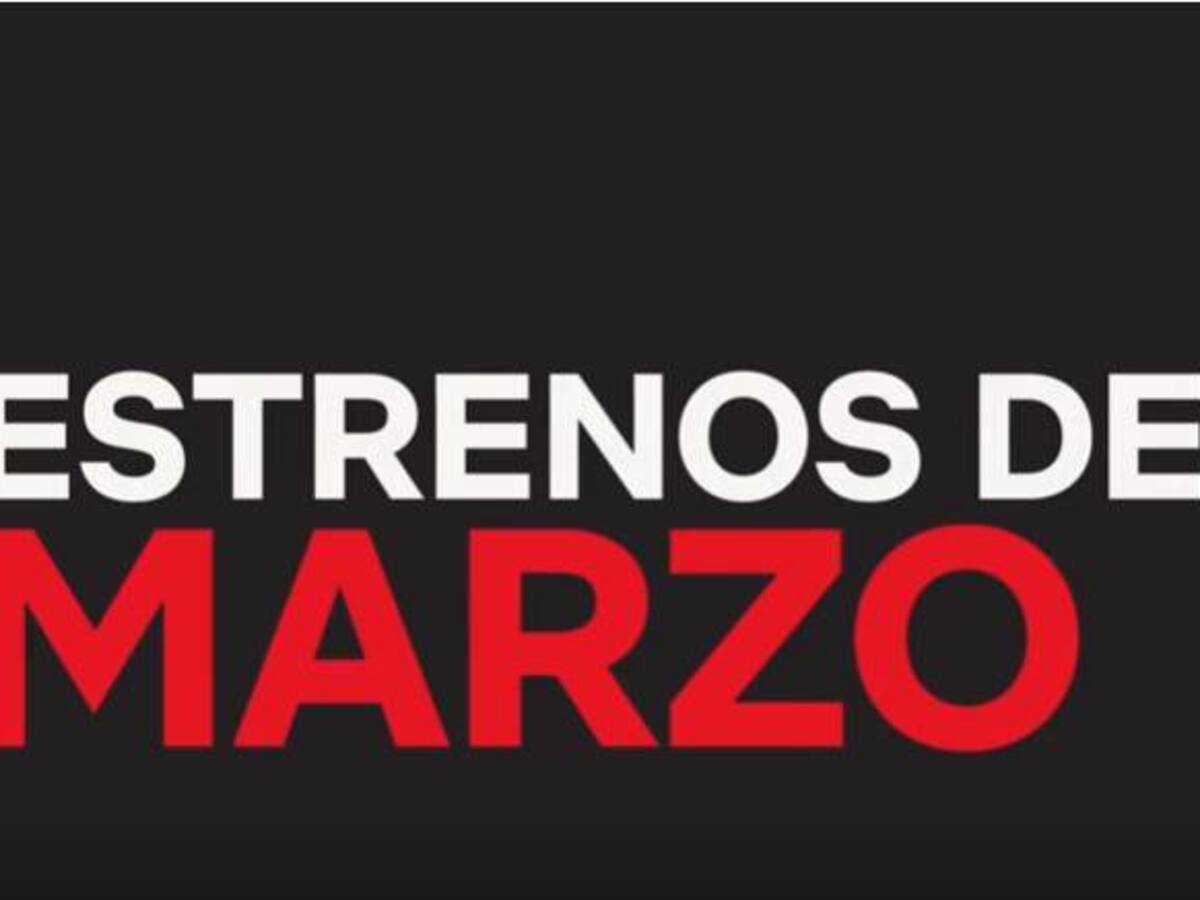 Esto es lo nuevo de Netflix para Marzo