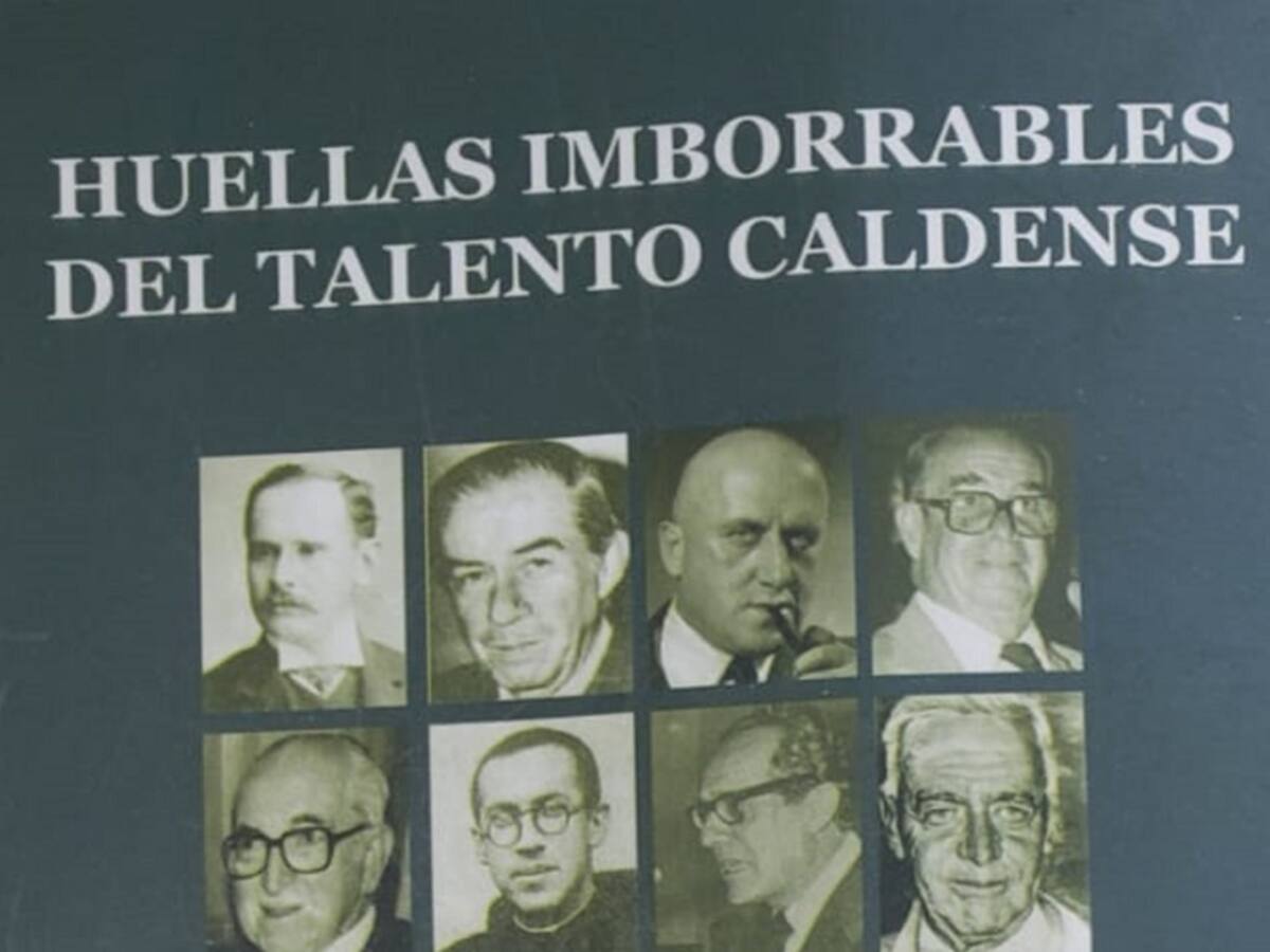 “Huellas imborrables del talento caldense” por Germán Ríos Martínez