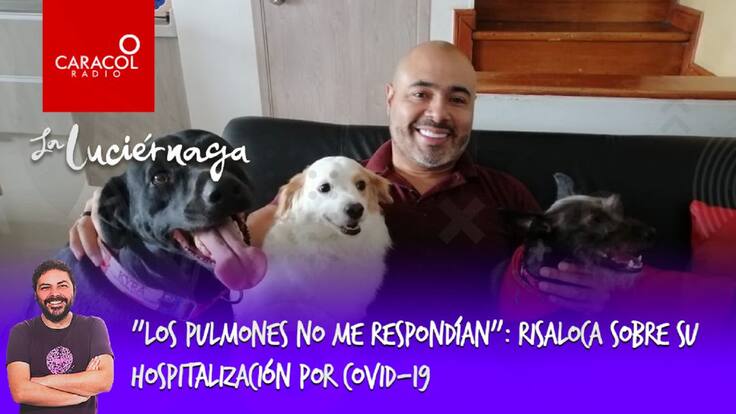 Los pulmones no me respondian: Risaloca sobre su hospitalización por COVID