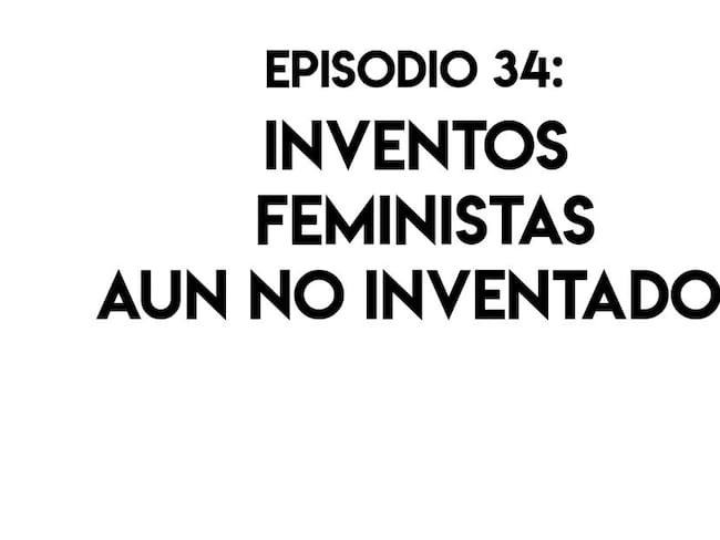 Inventos feministas aun no inventados