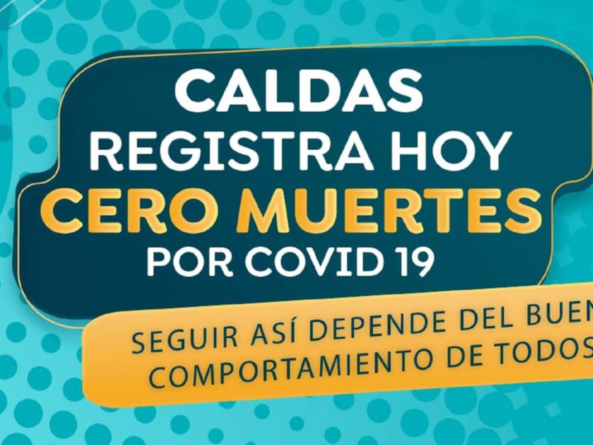 9 contagios y 0 personas fallecidas por COVID-19 se registraron en Caldas