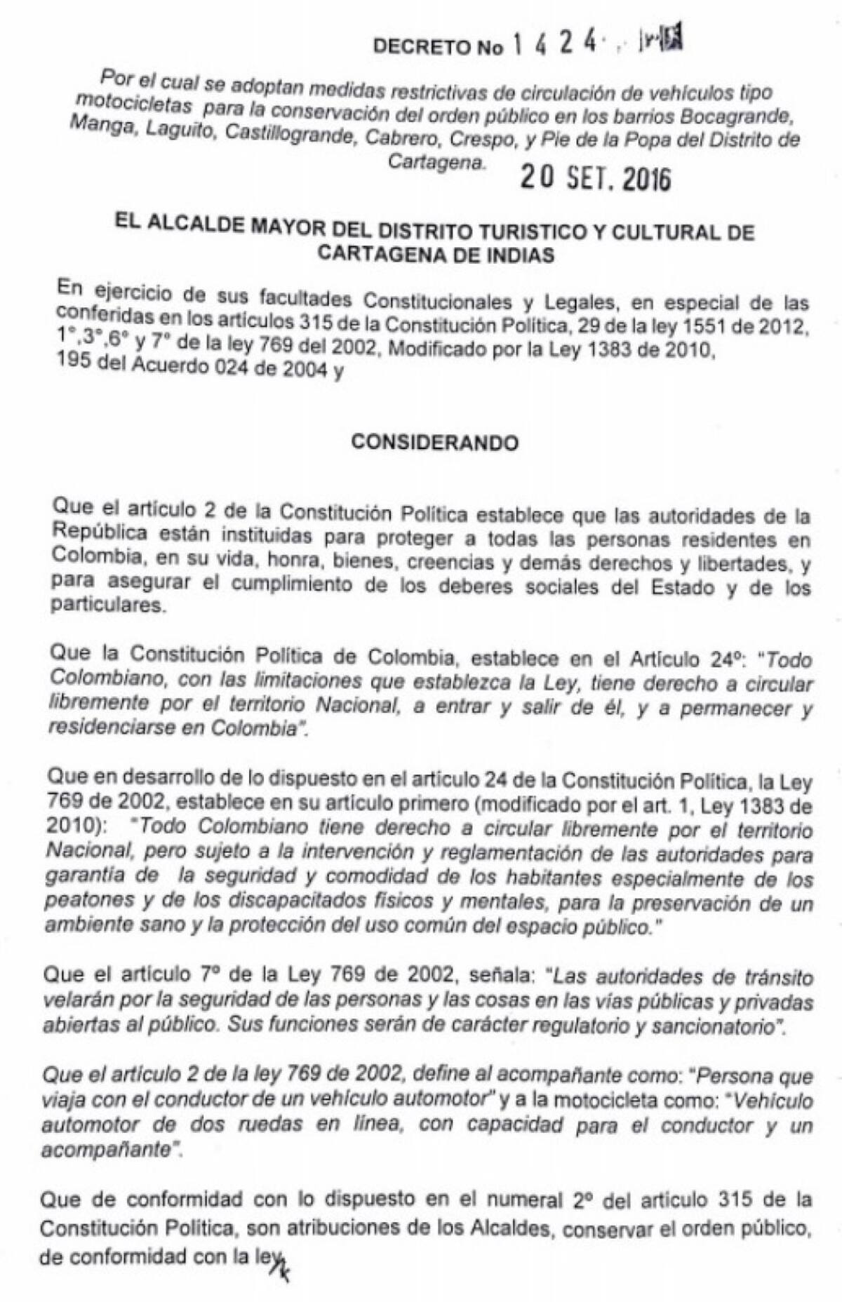 Mediante decreto No. 1424 del 20 de septiembre de 2016 se adoptan medidas restrictivas de circulación de vehículos tipo motocicletas para la conservación del orden público en los barrios Bocagrande, Manga, Laguito, Castillogrande, Cabrero, Crespo y Pie de la Popa.