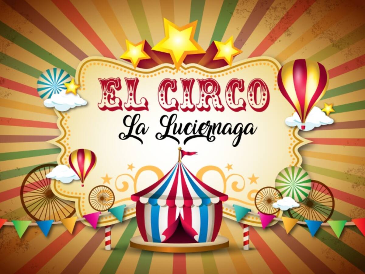 El Circo de La Luciérnaga presentado por nuestro Luis Pérez