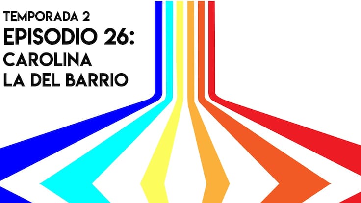 Cuarentólogas: Carolina la del barrio