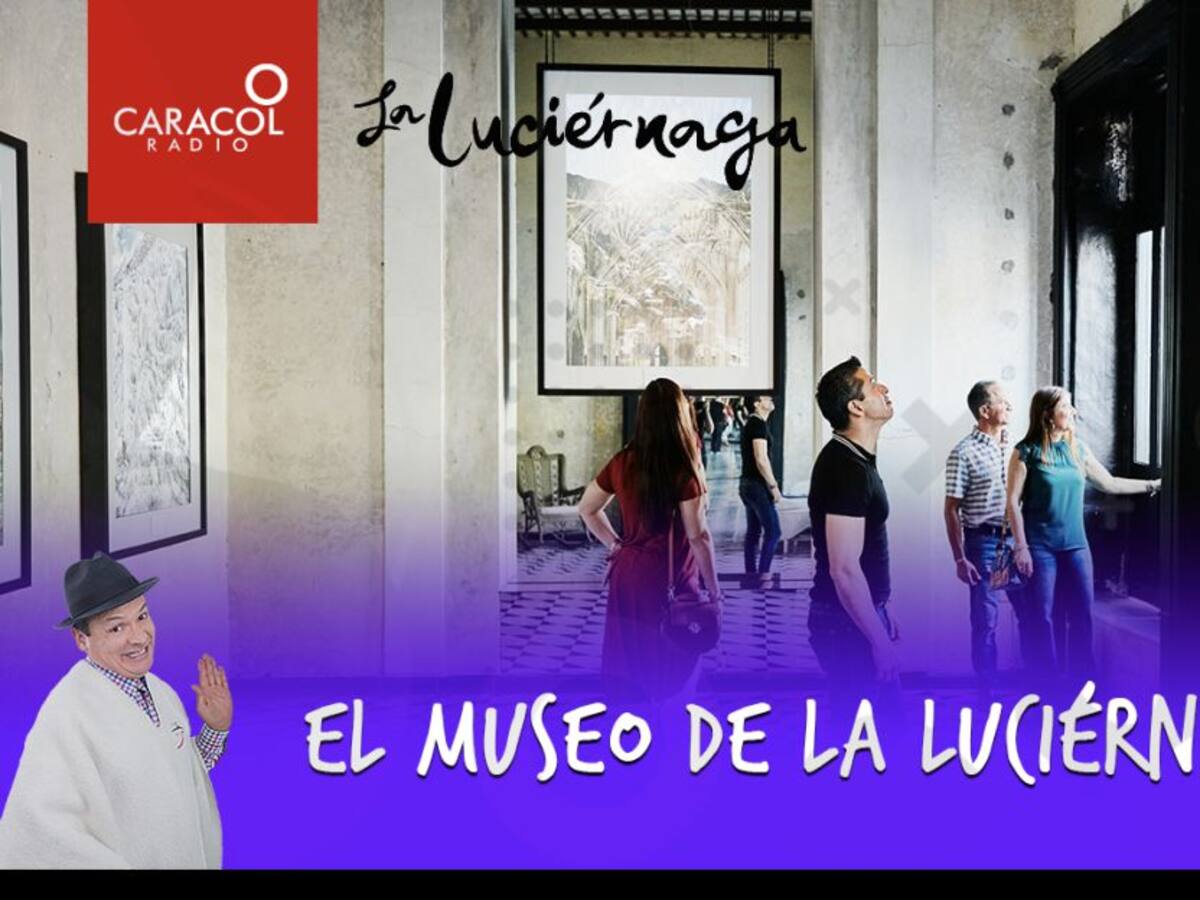 El museo de La Luciérnaga