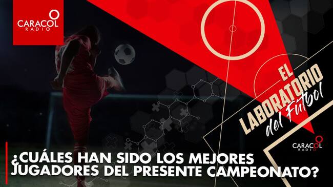 ¿Cuáles han sido los mejores jugadores del presente campeonato?