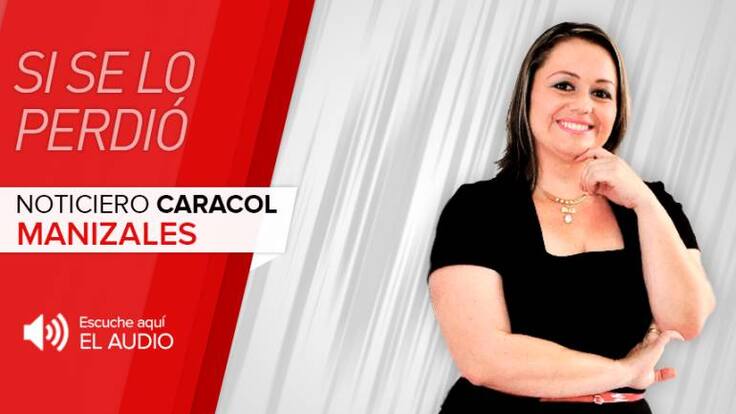 Noticias de Manizales y Caldas