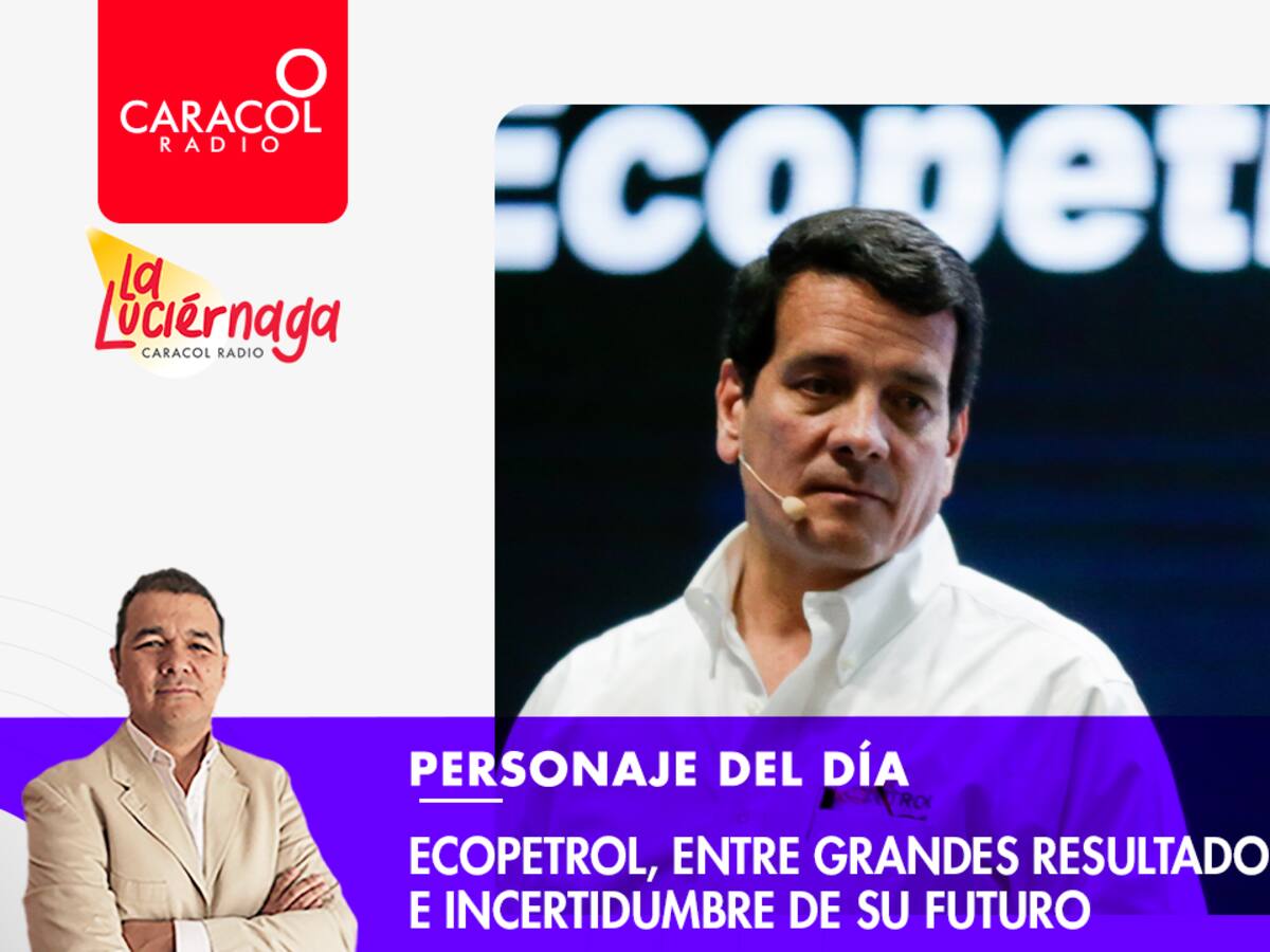 Personaje del Día: Ecopetrol, entre grandes resultados e incertidumbre de su futuro