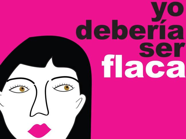 Yo debería ser flaca: Autoestima, amor propio y autocuidado: ¿con qué nos quedamos de estos discursos?