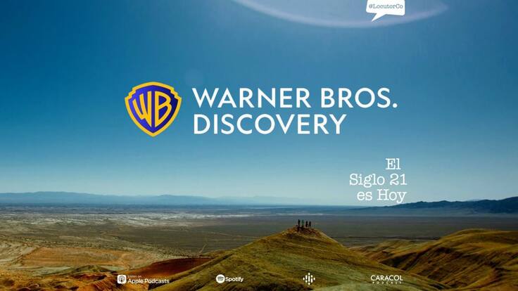 El Siglo 21 es Hoy- Warner Bros Discovery y la batalla por nuestras pantallas