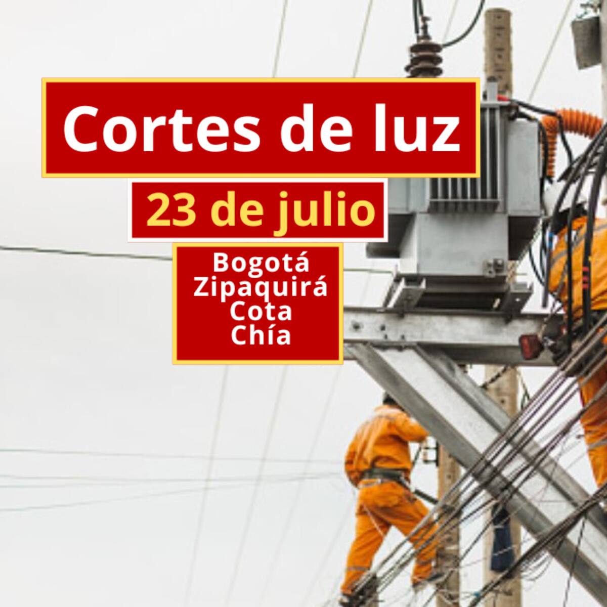 Cortes de luz en Bogotá, Zipaquirá, Cota y Chía este 23 de julio: horarios y barrios afectados