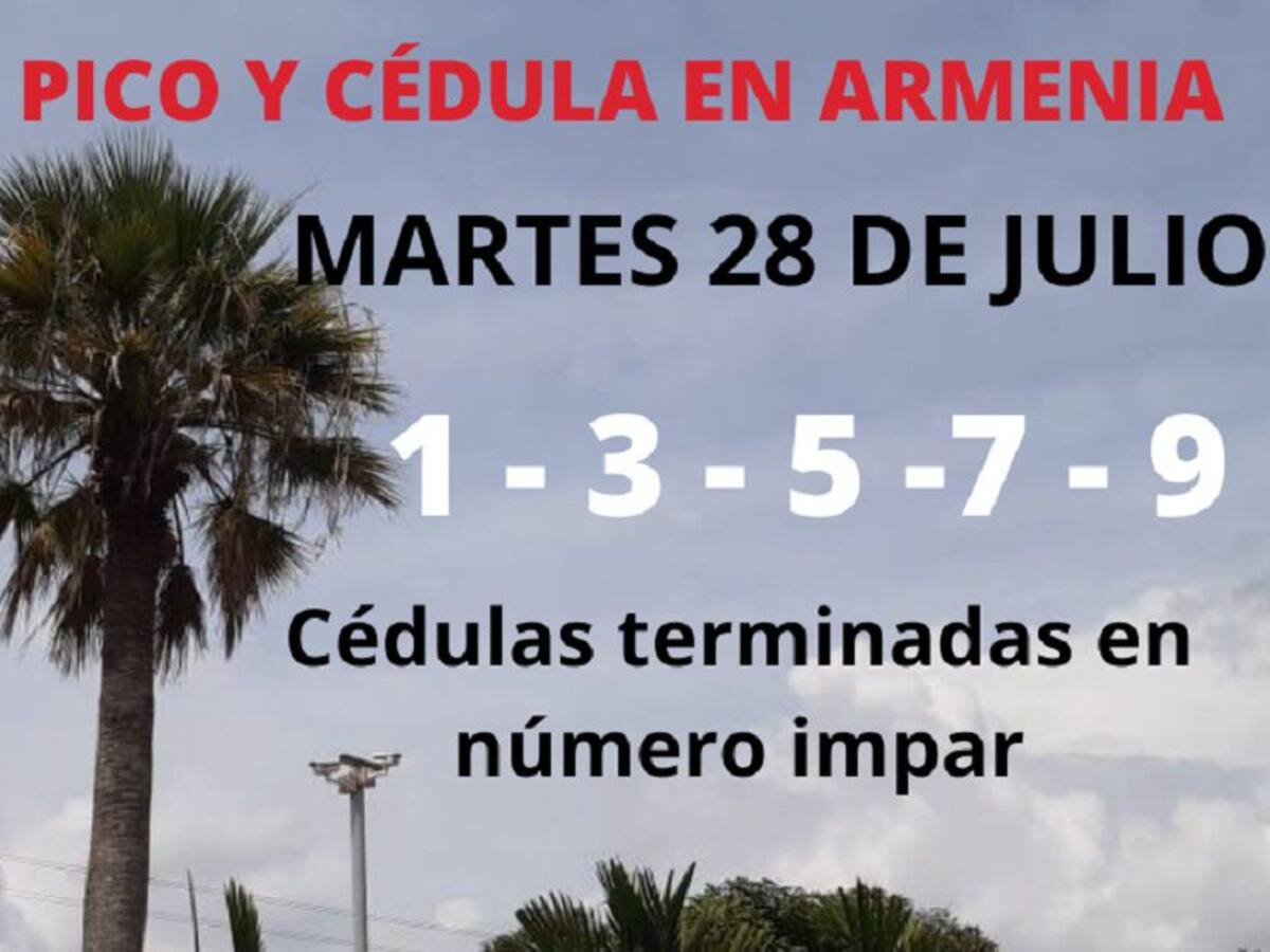Armenia: Pico y cédula hoy martes 28 de julio, rotación hasta 31 de julio