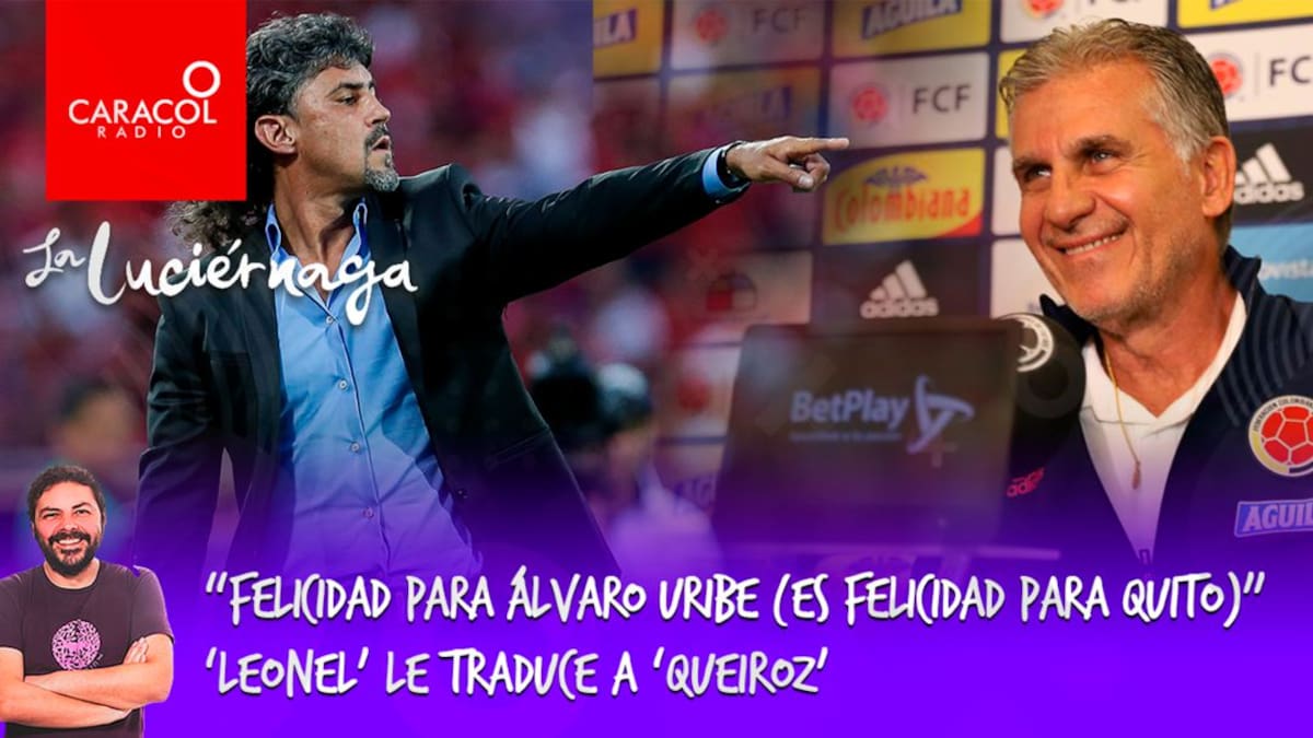 “Felicidad para Álvaro Uribe (Es felicidad para Quito)” ‘Leonel’ le traduce a ‘Queiroz’