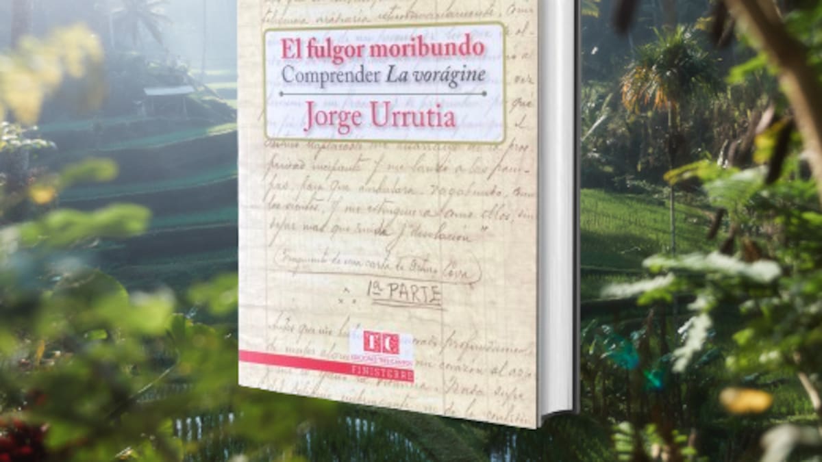 El fulgor moribundo. Comprender La vorágine de Jorge Urrutia