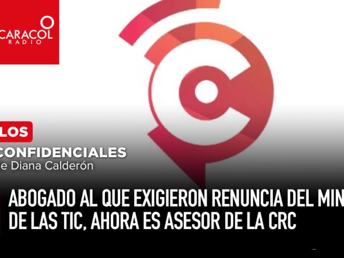 Abogado al que exigieron renuncia del MINTIC, ahora es asesor de la CRC
