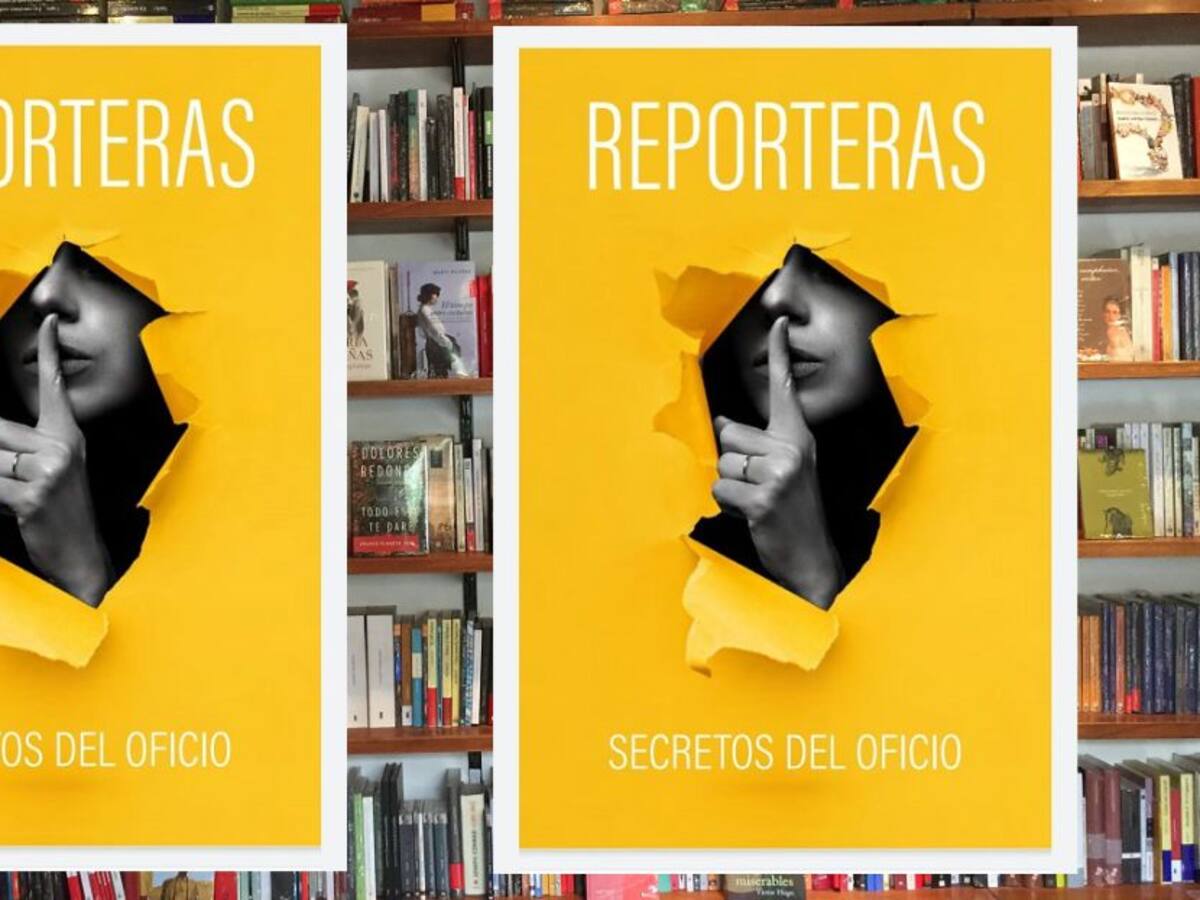 “Reporteras, secretos del oficio” ocho mujeres relatan sus experiencias