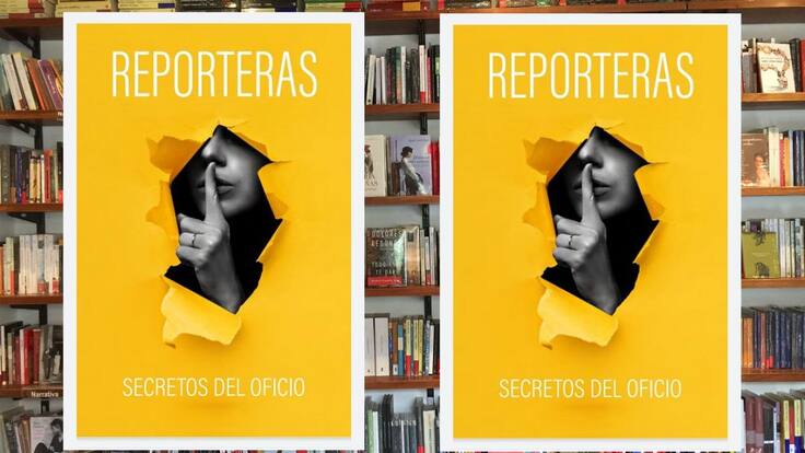 “Reporteras, secretos del oficio” ocho mujeres relatan sus experiencias