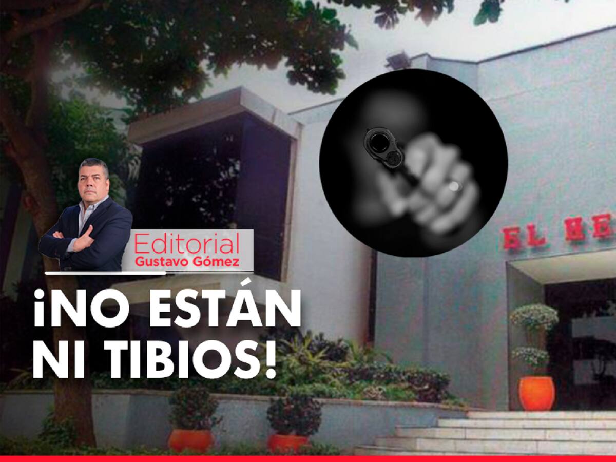 Editorial de Gustavo Gómez: ¡No están ni tibios!