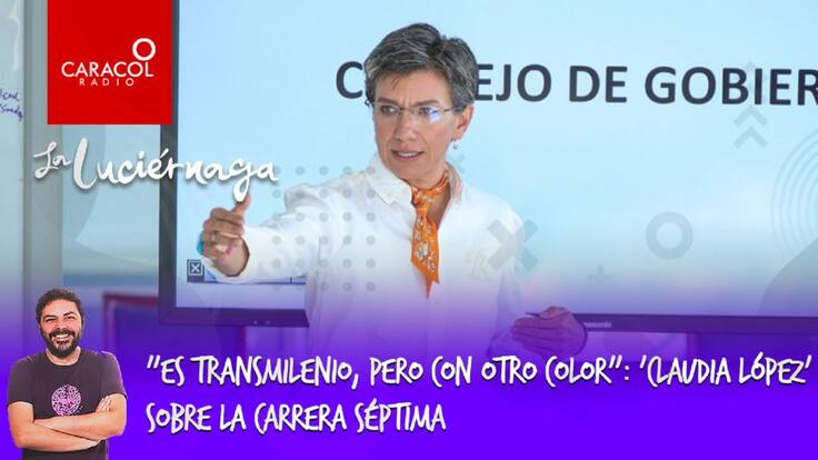 "Es Transmilenio, pero con otro color": 'Claudia López' sobre la Carrera Séptima