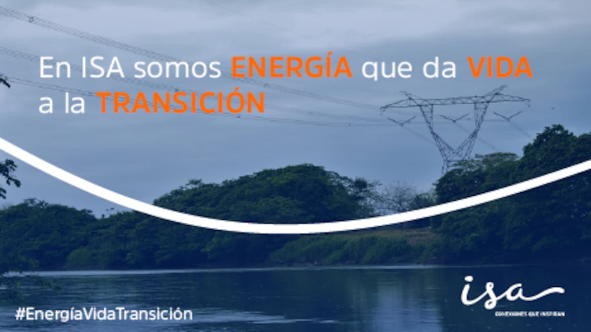 En ISA somos ENERGÍA que da VIDA a la TRANSICIÓN