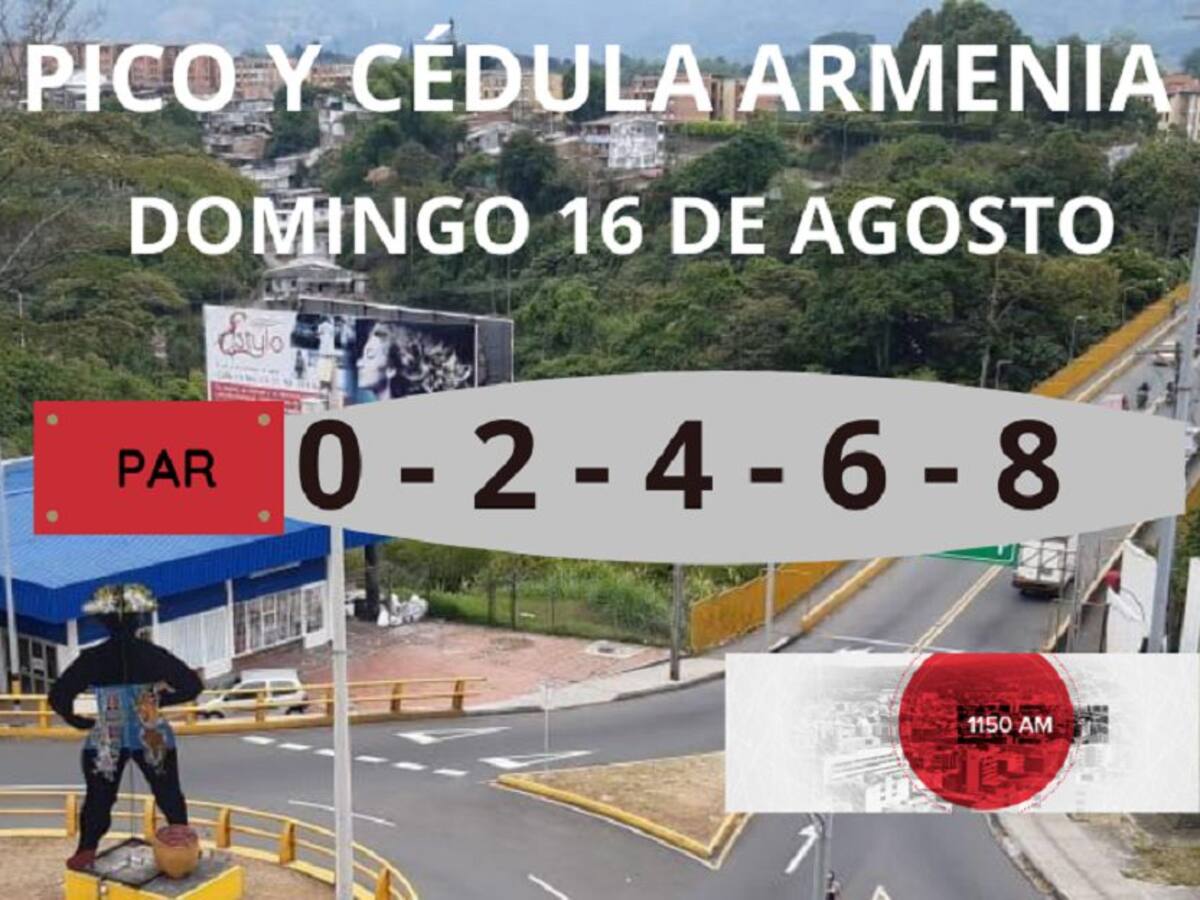 Armenia: Pico y cédula hoy domingo 16 agosto, fin de semana sigue rotación