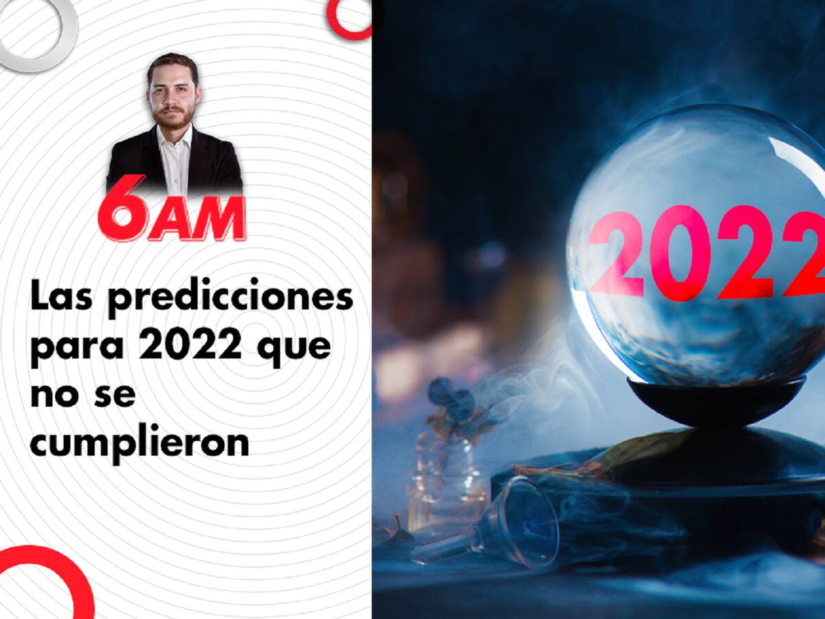 Las predicciones para 2022 que no se cumplieron