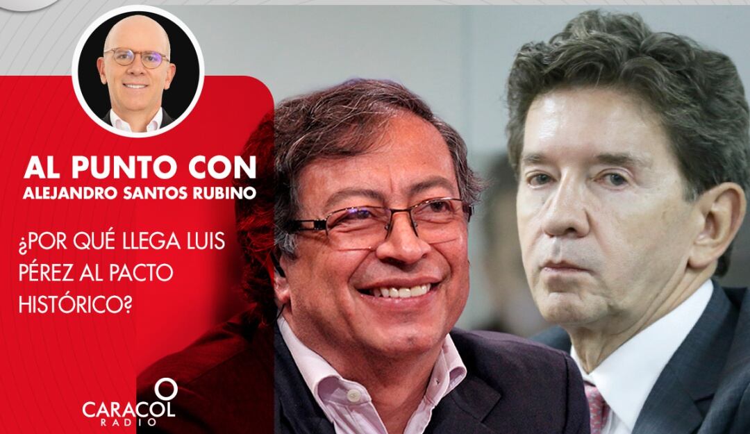 ¿Por qué llega Luis Pérez al Pacto Histórico?