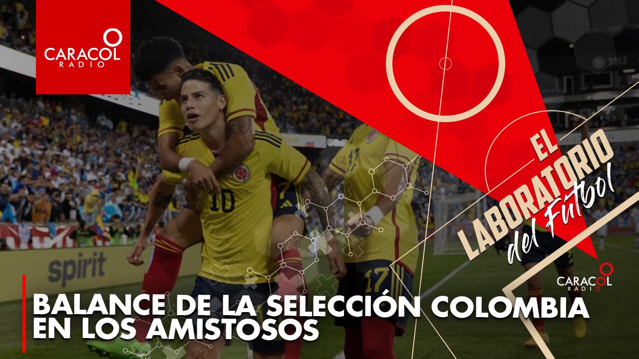 Análisis en el Laboratorio del Fútbol sobre los amistosos de la Selección Colombia