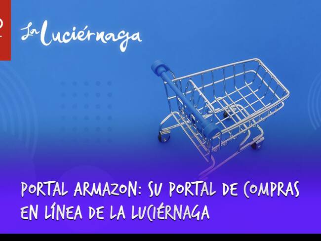 Portal Armazon: su portal de compras en línea de La Luciérnaga