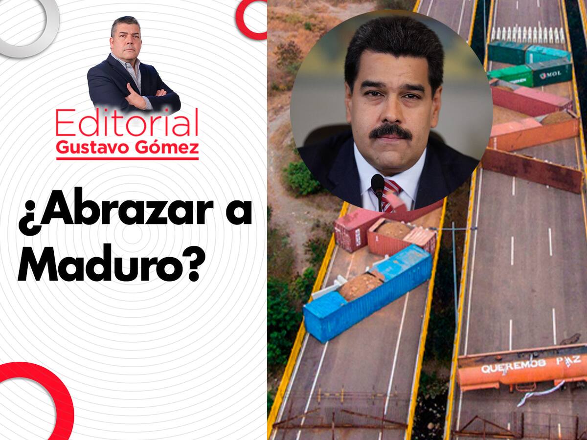 Editorial Gustavo Gómez: ¿Abrazar a Maduro?