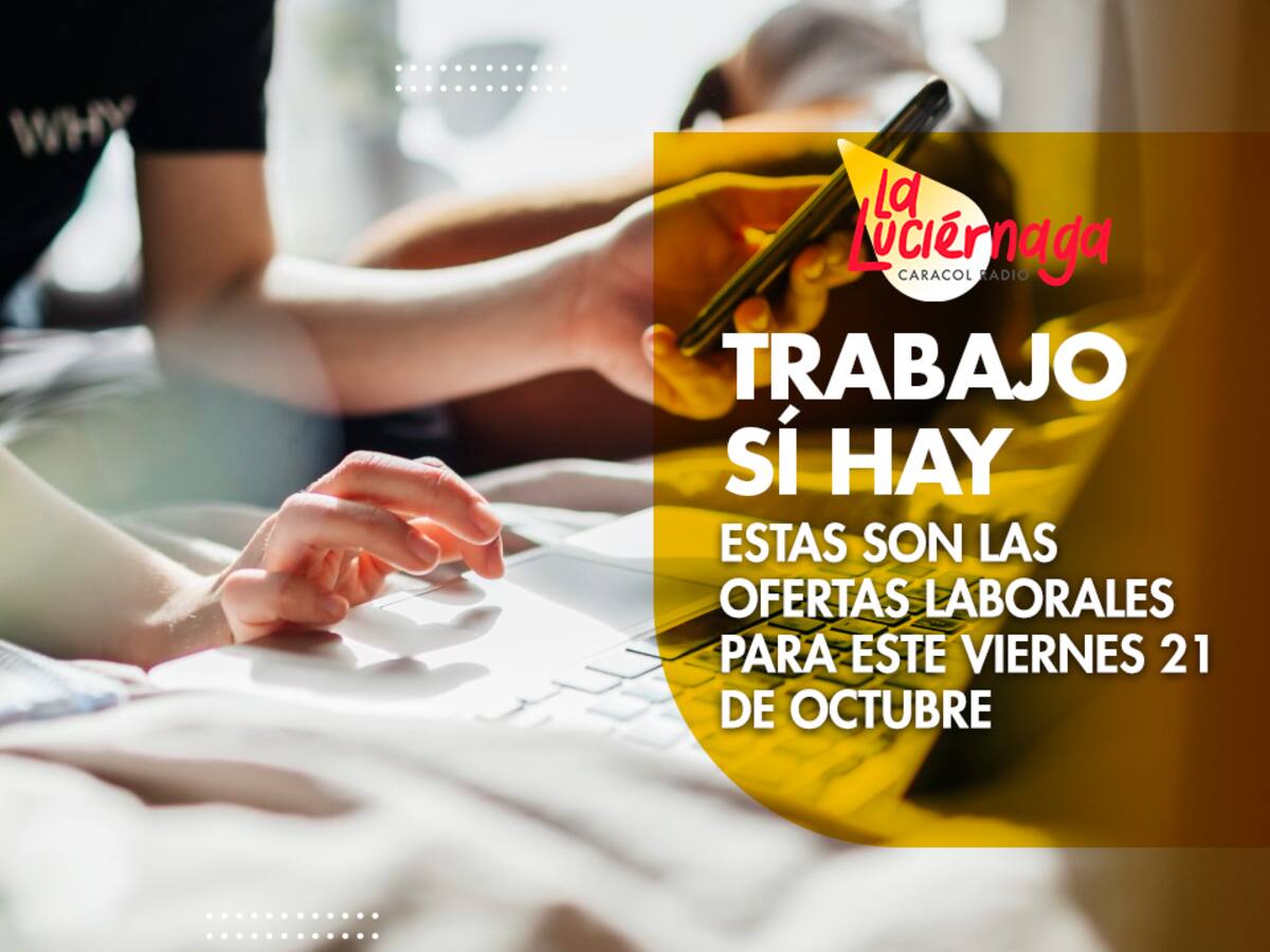 Estas son las ofertas laborales para este viernes 21 de octubre