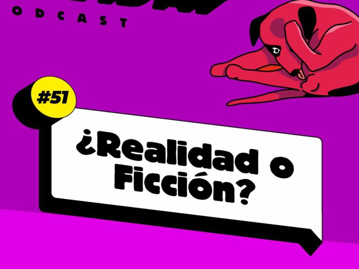 ¿Realidad o ficción?