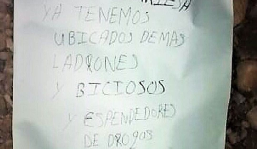 “Ya tenemos ubicados a los demás ladrones, viciosos y expendedores de droga. Vamos por todos. Farc EP”