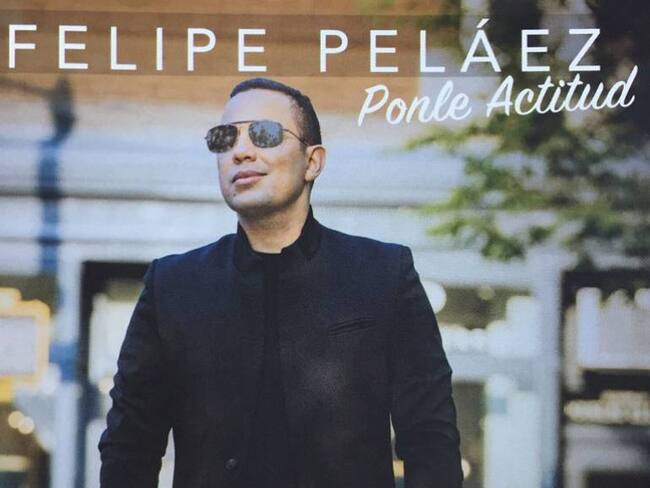 Ponle Actitud, lo nuevo de Felipe “Pipe” Peláez