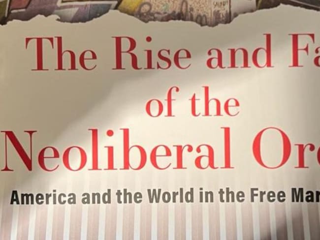 Viernes de libros: The rise and fall of the neoliberal order