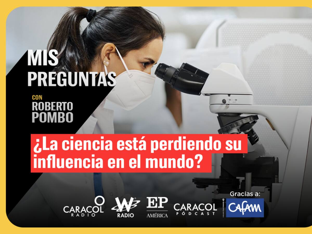 Mis preguntas: ¿La ciencia está perdiendo su influencia en el mundo?