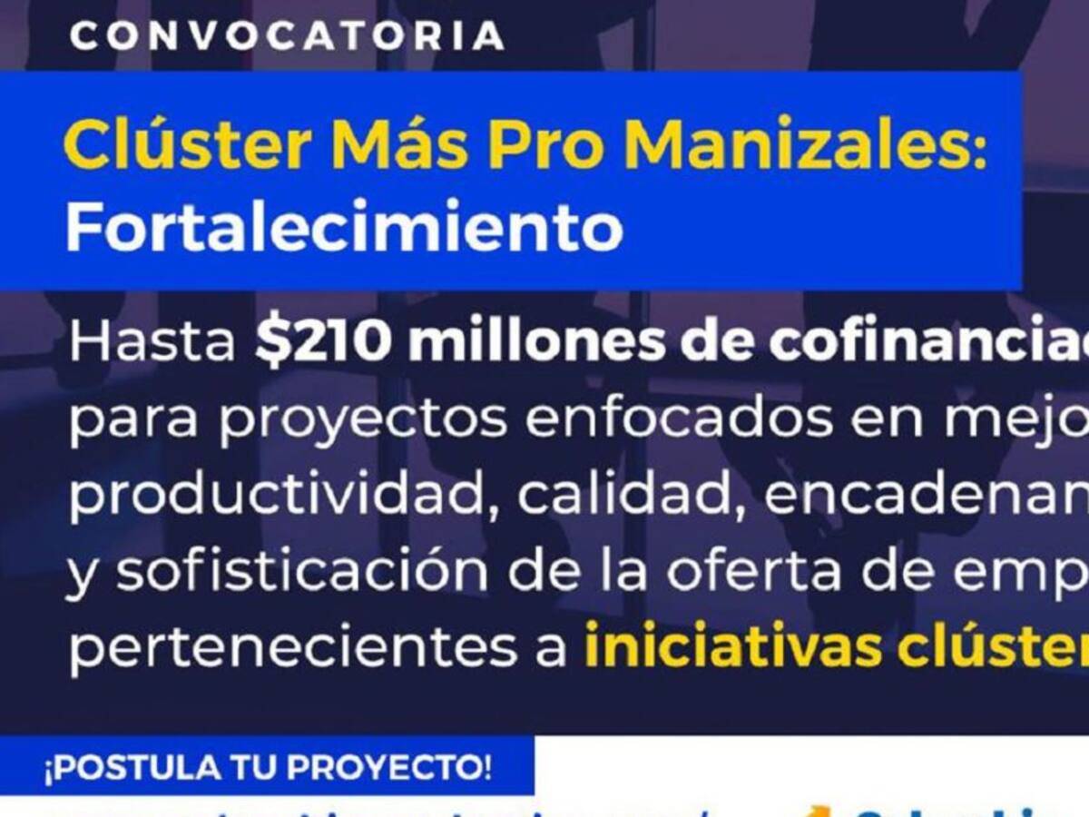 Amplían plazo para las convocatorias Clúster Más Pro Manizales