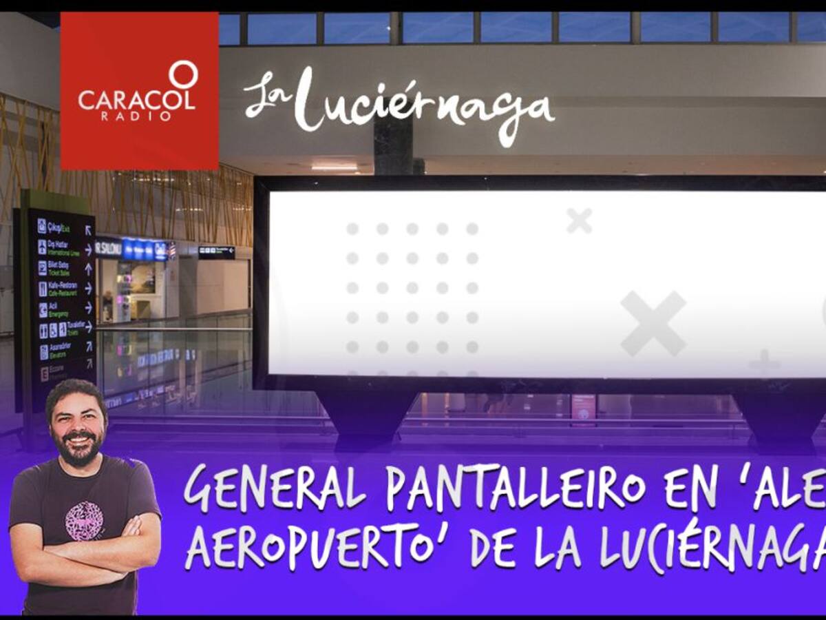 General Pantalleiro en ‘Alerta aeropuerto’ de La Luciérnaga